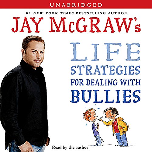 Jay McGraw's Life Strategies for Dealing with Bullies cover art