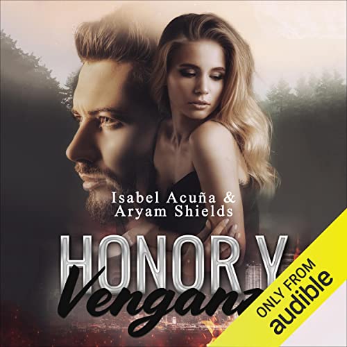 Honor y Venganza [Honor and Vengeance] Audiolibro Por Isabel Acuña, Aryam Shields arte de portada