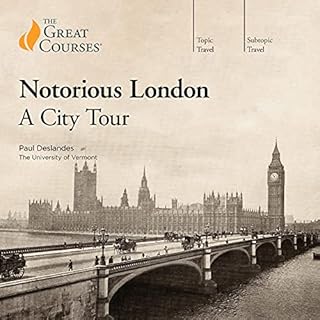 Notorious London Audiobook By Paul Deslandes, The Great Courses cover art