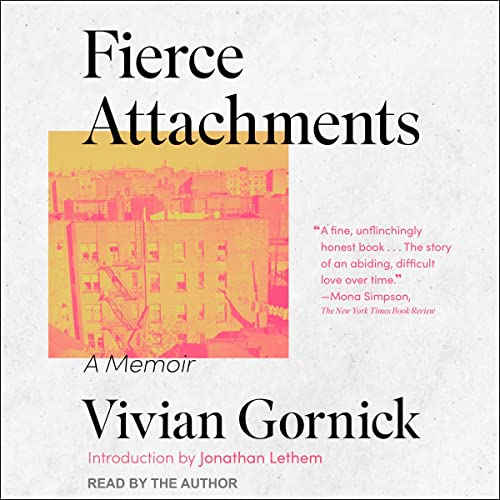 Fierce Attachments Audiobook By Vivian Gornick cover art