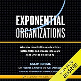 Exponential Organizations Audiobook By Salim Ismail, Yuri van Geest, Michael S. Malone, Peter H. Diamandis - foreword and aft