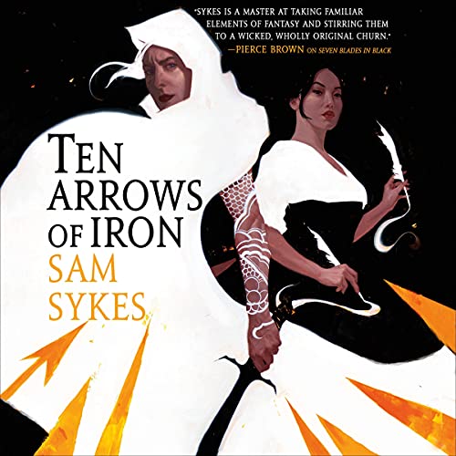 Ten Arrows of Iron Audiobook By Sam Sykes cover art