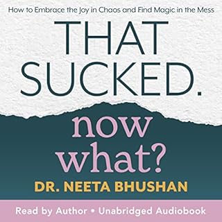 That Sucked. Now What? Audiobook By Dr. Neeta Bhushan cover art