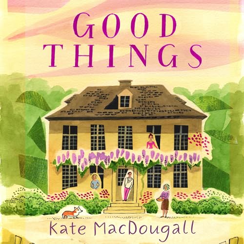 Good Things Audiobook By Kate MacDougall cover art