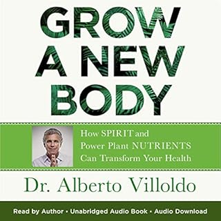 Grow a New Body Audiolibro Por Dr. Alberto Villoldo arte de portada