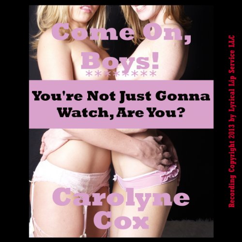 Come On Boys, You're Not Just Gonna Watch Are You? Audiolivro Por Carolyne Cox capa