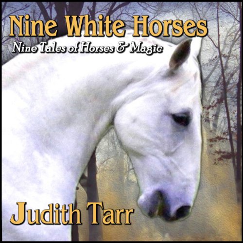 Nine White Horses Audiobook By Judith Tarr cover art