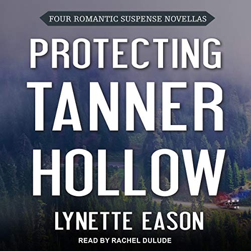 Protecting Tanner Hollow Audiolibro Por Lynette Eason arte de portada