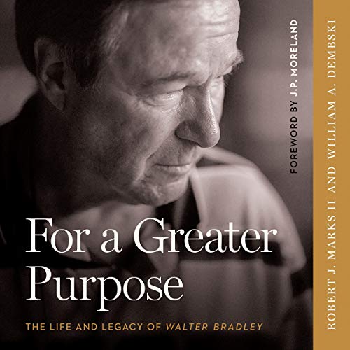 For a Greater Purpose: The Life and Legacy of Walter Bradley Audiolibro Por Robert J. Marks II, William A. Dembski arte de po