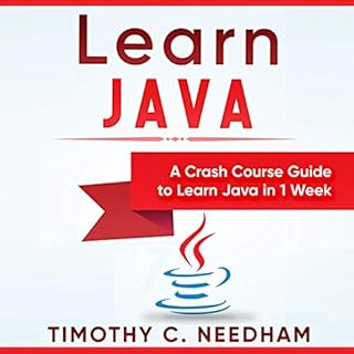 Learn Java: A Crash Course Guide to Learn Java in 1 Week Audiolibro Por Timothy C. Needham arte de portada