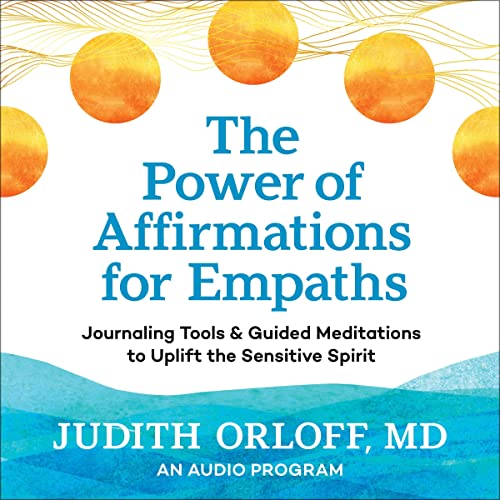 The Power of Affirmations for Empaths Audiobook By Judith Orloff cover art