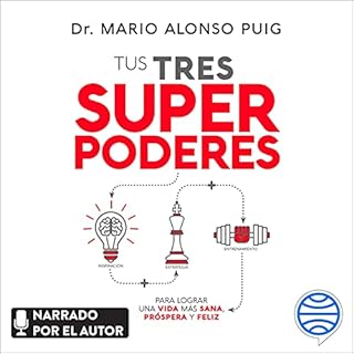 Tus tres superpoderes para lograr una vida más sana, próspera y feliz Audiolibro Por Mario Alonso Puig arte de 