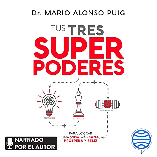 Tus tres superpoderes para lograr una vida más sana, próspera y feliz Audiolibro Por Mario Alonso Puig arte de portada