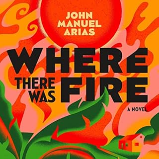 Where There Was Fire Audiobook By John Manuel Arias cover art