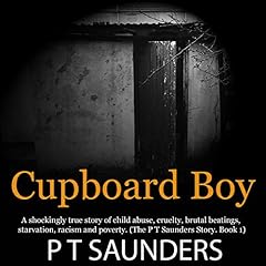 Cupboard Boy: A Shockingly True Story of Horrific Child Abuse cover art