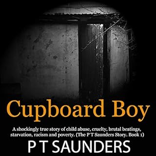 Cupboard Boy: A Shockingly True Story of Horrific Child Abuse Audiolibro Por P.T. Saunders arte de portada