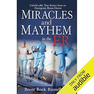 Miracles & Mayhem in the ER Audiobook By Dr. Brent Rock Russell cover art