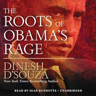 The Roots of Obama’s Rage Audiobook By Dinesh D’Souza cover art