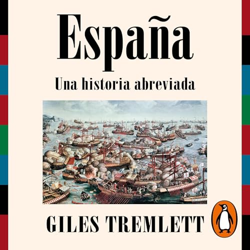 España. Una historia abreviada [España. A Brief History of Spain] Audiobook By Giles Tremlett, Álvaro Ma