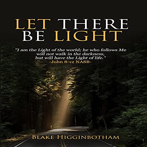 Let There Be Light Audiobook By Blake Higginbotham cover art