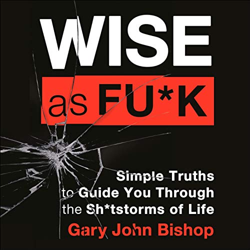 Wise as Fu*k Audiolivro Por Gary John Bishop capa