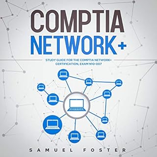 CompTIA Network+: Study Guide for the CompTIA Network+ Certification Audiobook By Samuel Foster cover art