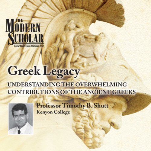 The Modern Scholar: Greek Legacy Audiolibro Por Professor Timothy Shutt arte de portada