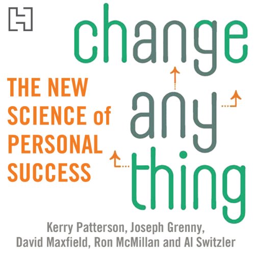 Change Anything Audiolivro Por Kerry Patterson, Joseph Grenny, David Maxfield, Ron McMillan, Al Switzler capa