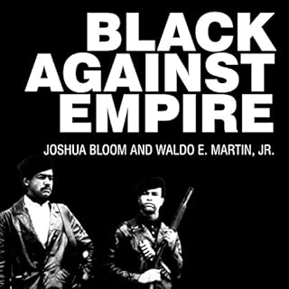 Black Against Empire Audiobook By Joshua Bloom, Waldo E. Martin Jr. cover art