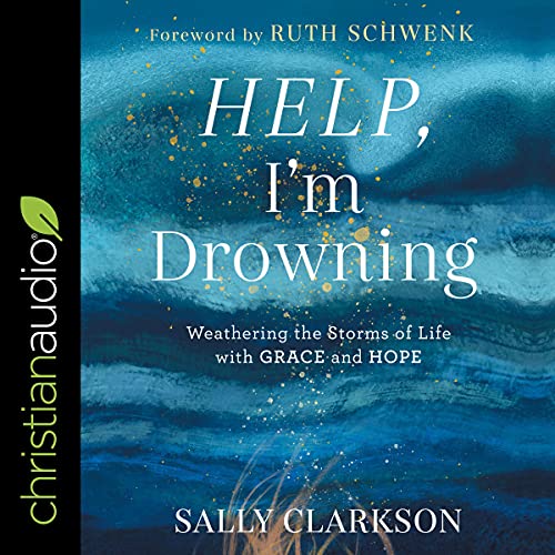 Help, I'm Drowning Audiolivro Por Sally Clarkson, Ruth Schwenk - Foreword by capa