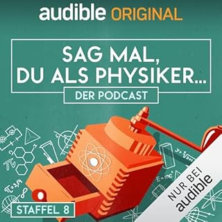 Sag mal, du als Physiker. Der Podcast: Staffel 8 Titelbild