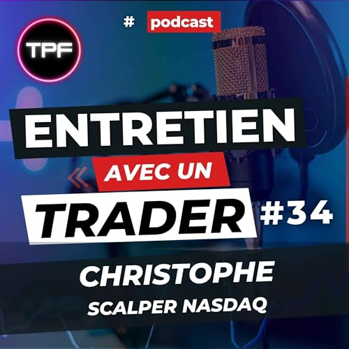 Christophe, Scalper Nasdaq - EP 34