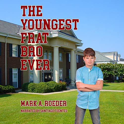 The Youngest Frat Bro Ever Audiolibro Por Mark Roeder arte de portada