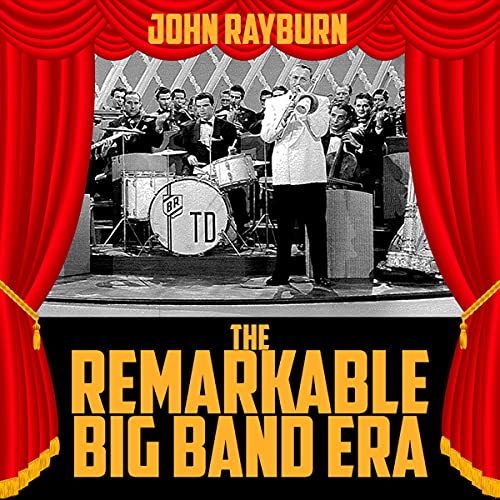 The Remarkable Big Band Era Audiobook By John Rayburn cover art