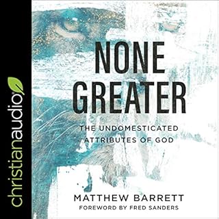 None Greater Audiobook By Matthew Barrett, Fred Sanders - foreword cover art