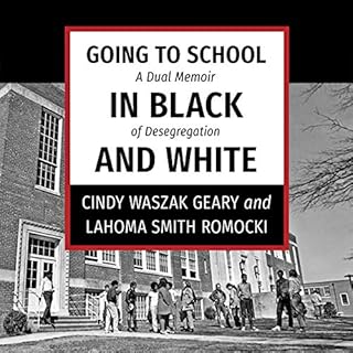 Going to School in Black and White: A Dual Memoir of Desegregation Audiobook By Cindy Waszak Geary, LaHoma Smith Romocki cove