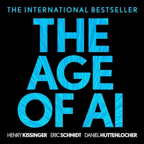 The Age of AI Audiolibro Por Henry A Kissinger, Eric Schmidt, Daniel Huttenlocher arte de portada