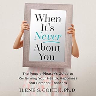 When It's Never About You Audiobook By Ilene S. Cohen Ph.D. cover art