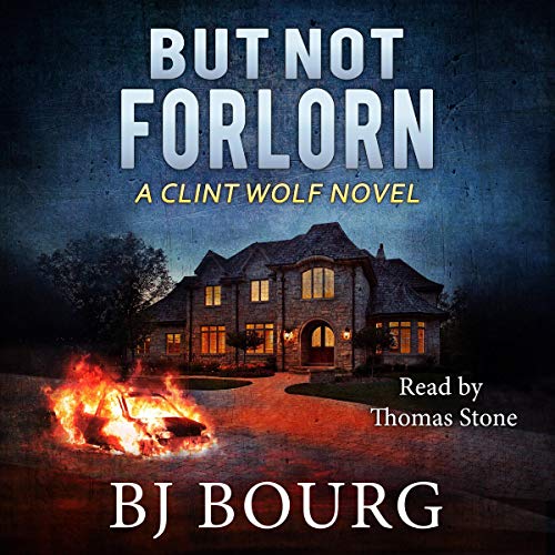 But Not Forlorn: A Clint Wolf Novel Audiobook By BJ Bourg cover art