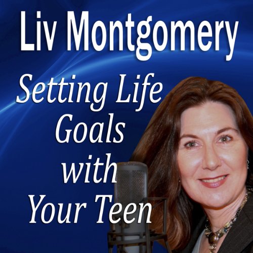 Setting Life Goals with Your Teen cover art