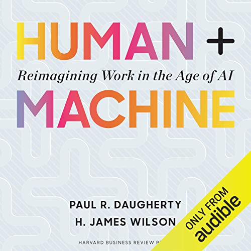 Human + Machine Audiobook By Paul R. Daugherty, H. James Wilson cover art