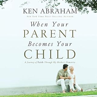 When Your Parent Becomes Your Child Audiobook By Ken Abraham cover art