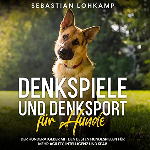 Denkspiele und Denksport für Hunde Audiobook By Sebastian Lohkamp cover art