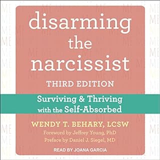 Disarming the Narcissist (Third Edition) Audiobook By Wendy T. Behary LCSW, Jeffrey Young PhD - foreword, Daniel J. Siegel MD