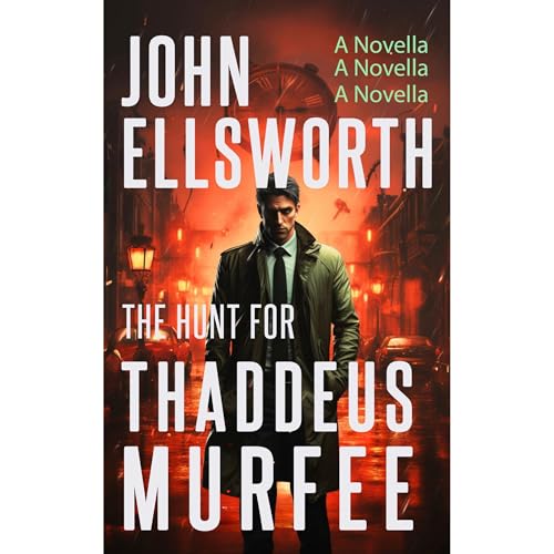 The Hunt for Thaddeus Murfee - a Novella Audiobook By John Ellsworth cover art