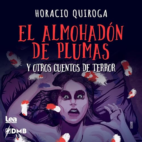 El almohadón de plumas y otros cuentos de terror (La brújula y la veleta) [The Feather Pillow and Other Horror 