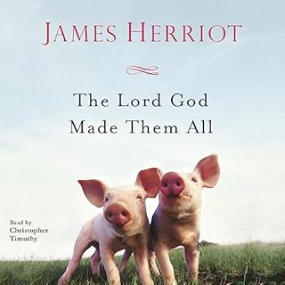 The Lord God Made Them All Audiobook By James Herriot cover art