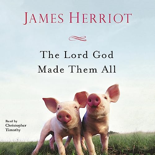 The Lord God Made Them All Audiolibro Por James Herriot arte de portada