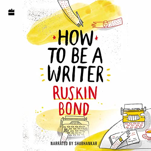 How to Be a Writer Audiobook By Ruskin Bond cover art