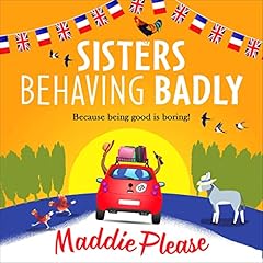 Sisters Behaving Badly Audiobook By Maddie Please cover art